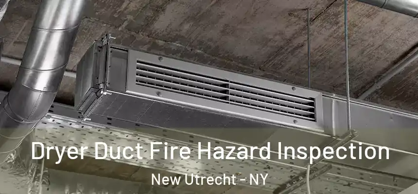  Dryer Duct Fire Hazard Inspection New Utrecht - NY