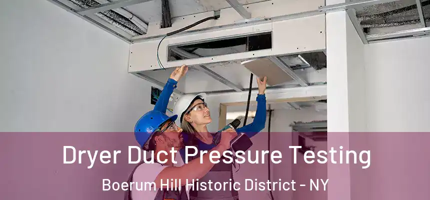 Dryer Duct Pressure Testing Boerum Hill Historic District - NY