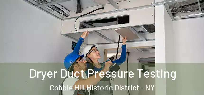 Dryer Duct Pressure Testing Cobble Hill Historic District - NY