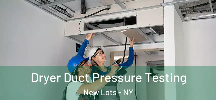 Dryer Duct Pressure Testing New Lots - NY