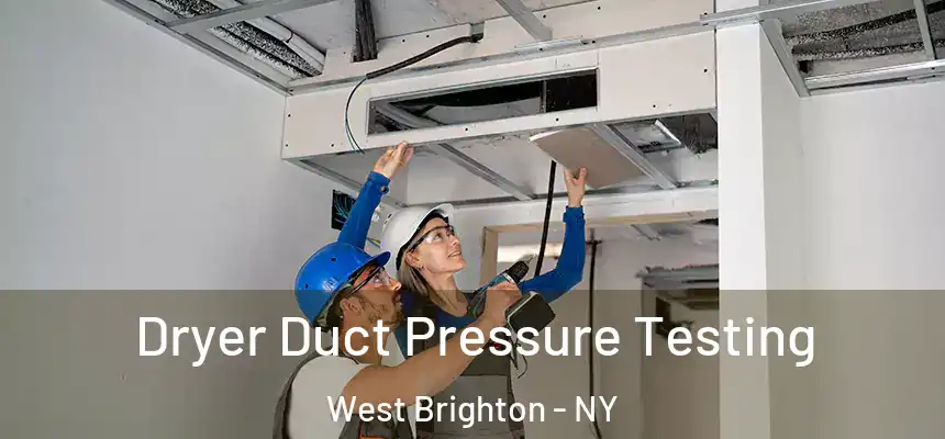 Dryer Duct Pressure Testing West Brighton - NY