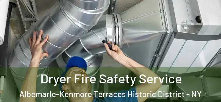 Dryer Fire Safety Service Albemarle-Kenmore Terraces Historic District - NY