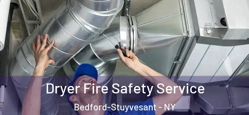 Dryer Fire Safety Service Bedford-Stuyvesant - NY