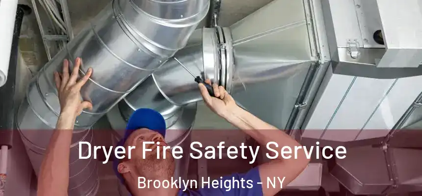 Dryer Fire Safety Service Brooklyn Heights - NY