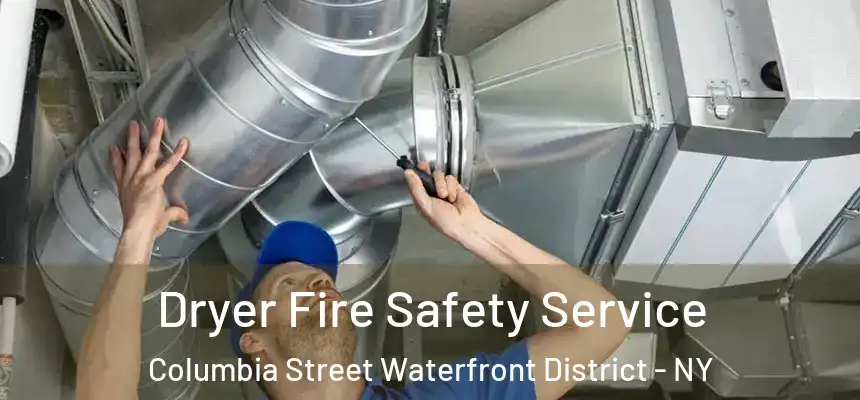 Dryer Fire Safety Service Columbia Street Waterfront District - NY