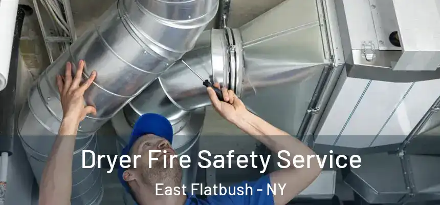 Dryer Fire Safety Service East Flatbush - NY