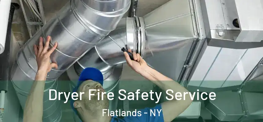 Dryer Fire Safety Service Flatlands - NY