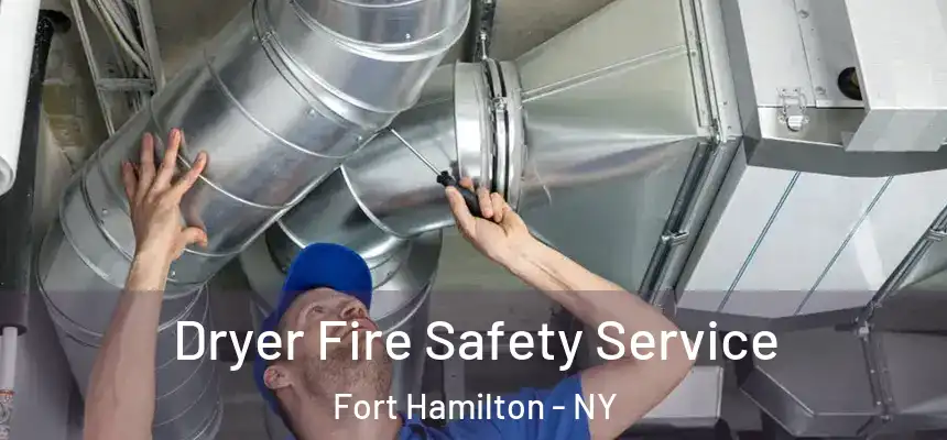 Dryer Fire Safety Service Fort Hamilton - NY