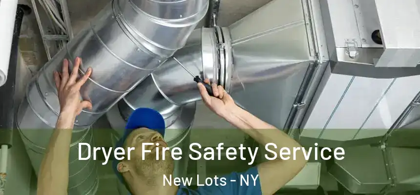  Dryer Fire Safety Service New Lots - NY