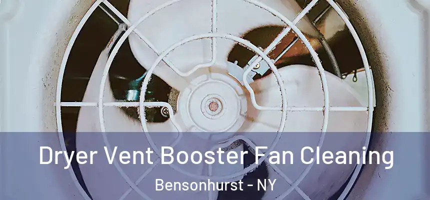 Dryer Vent Booster Fan Cleaning Bensonhurst - NY