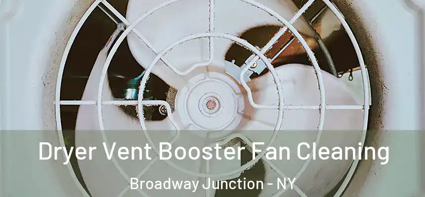 Dryer Vent Booster Fan Cleaning Broadway Junction - NY