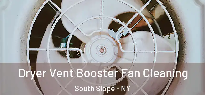 Dryer Vent Booster Fan Cleaning South Slope - NY