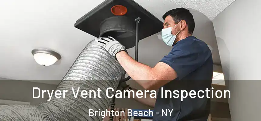 Dryer Vent Camera Inspection Brighton Beach - NY