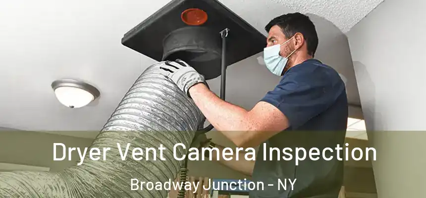 Dryer Vent Camera Inspection Broadway Junction - NY