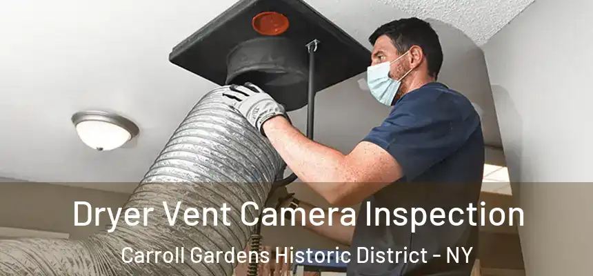 Dryer Vent Camera Inspection Carroll Gardens Historic District - NY