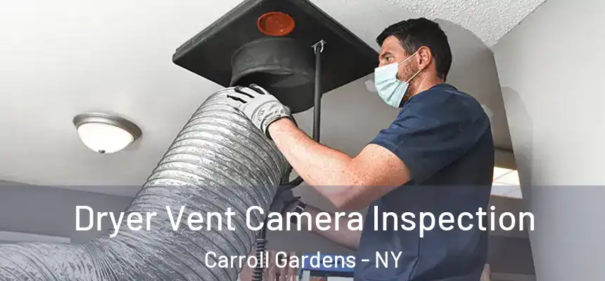 Dryer Vent Camera Inspection Carroll Gardens - NY