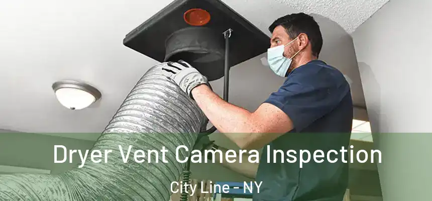 Dryer Vent Camera Inspection City Line - NY