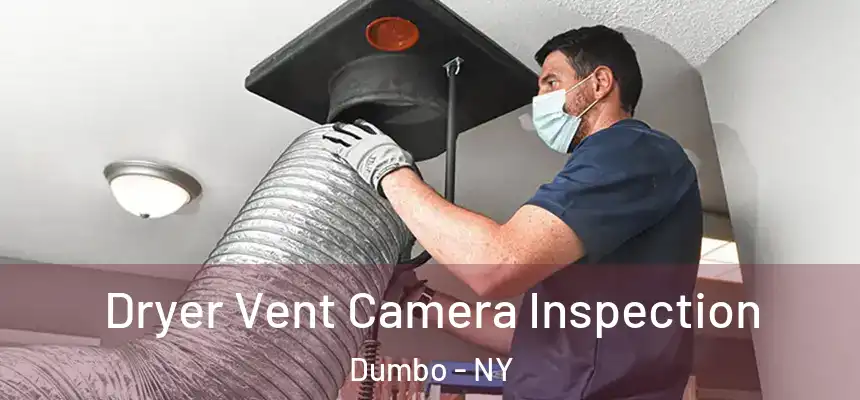 Dryer Vent Camera Inspection Dumbo - NY
