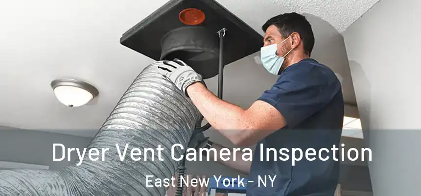 Dryer Vent Camera Inspection East New York - NY