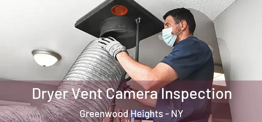 Dryer Vent Camera Inspection Greenwood Heights - NY