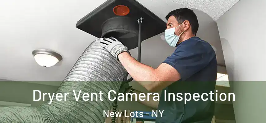 Dryer Vent Camera Inspection New Lots - NY