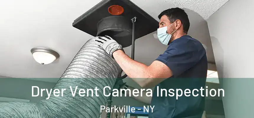 Dryer Vent Camera Inspection Parkville - NY