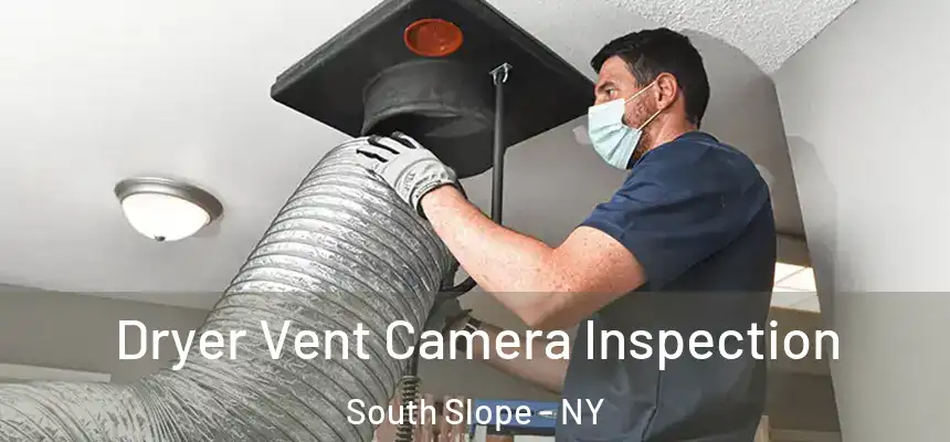 Dryer Vent Camera Inspection South Slope - NY