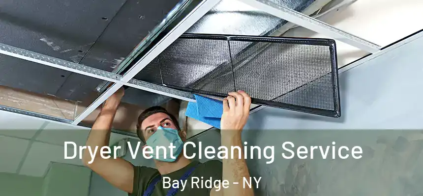 Dryer Vent Cleaning Service Bay Ridge - NY