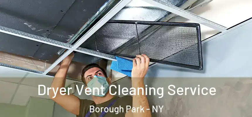  Dryer Vent Cleaning Service Borough Park - NY