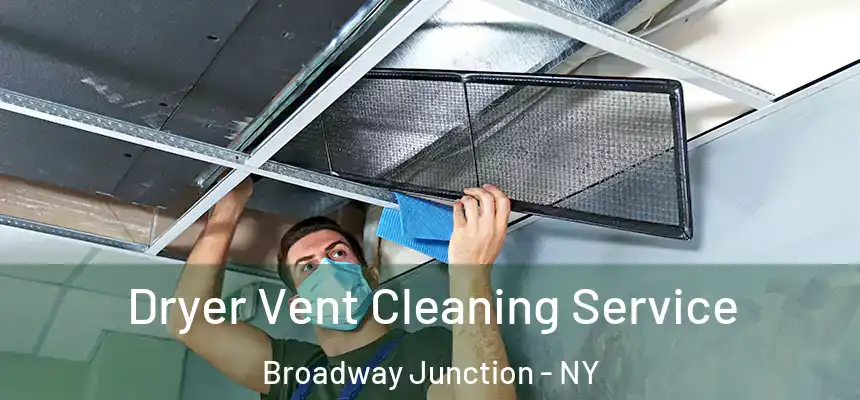 Dryer Vent Cleaning Service Broadway Junction - NY