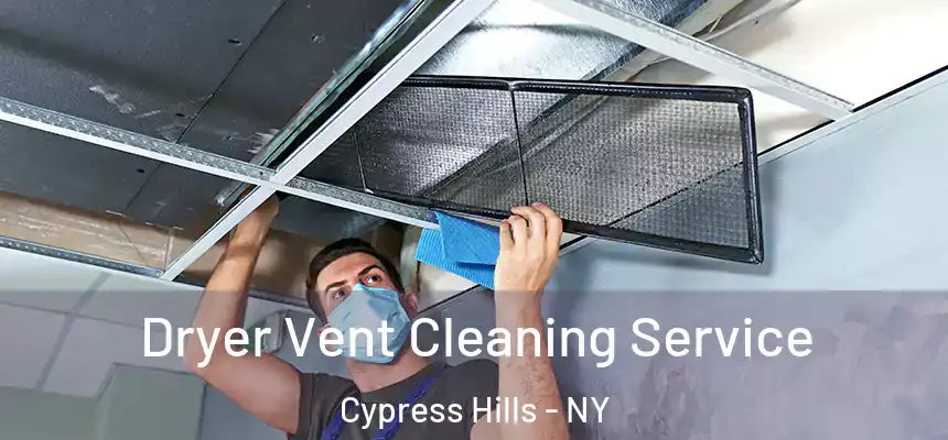 Dryer Vent Cleaning Service Cypress Hills - NY