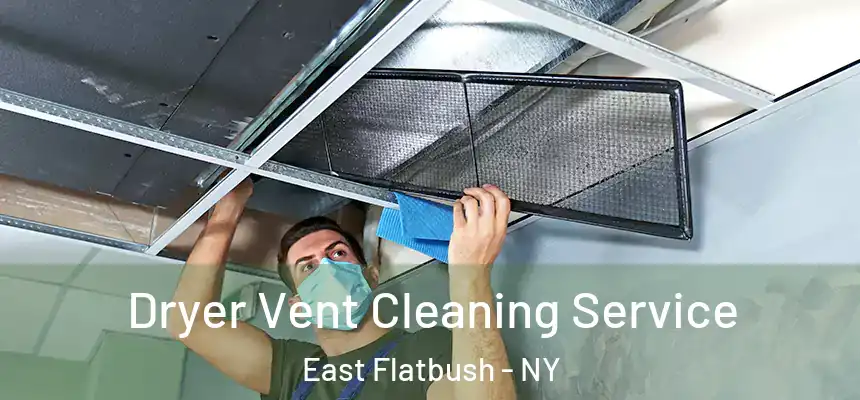 Dryer Vent Cleaning Service East Flatbush - NY