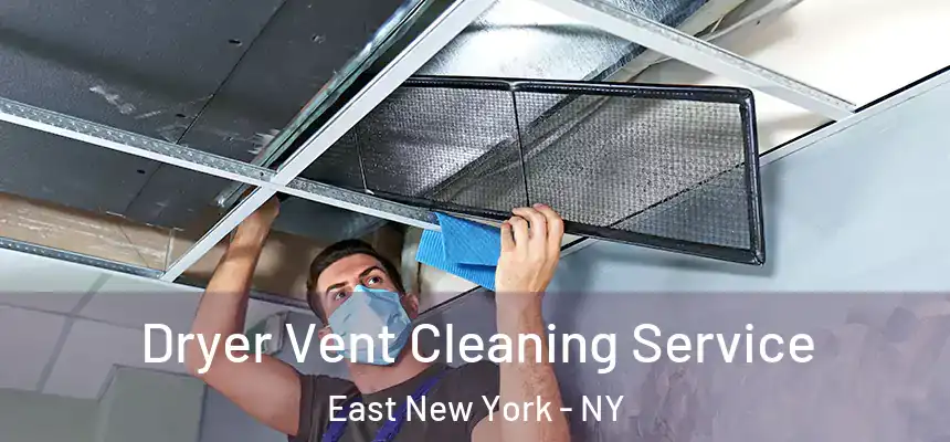 Dryer Vent Cleaning Service East New York - NY