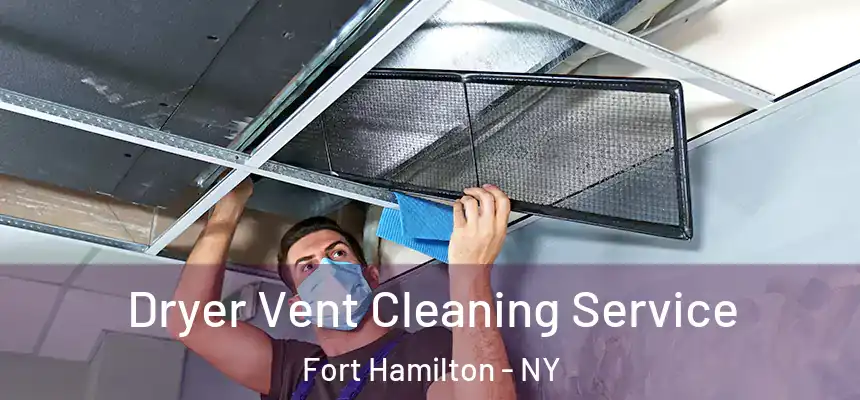  Dryer Vent Cleaning Service Fort Hamilton - NY