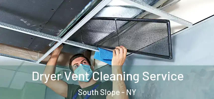 Dryer Vent Cleaning Service South Slope - NY