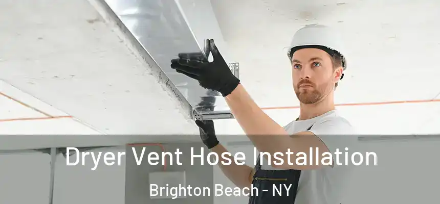 Dryer Vent Hose Installation Brighton Beach - NY