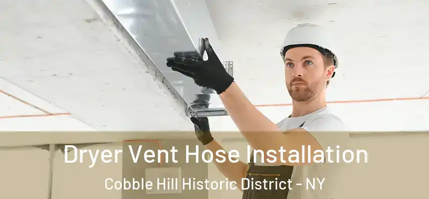 Dryer Vent Hose Installation Cobble Hill Historic District - NY
