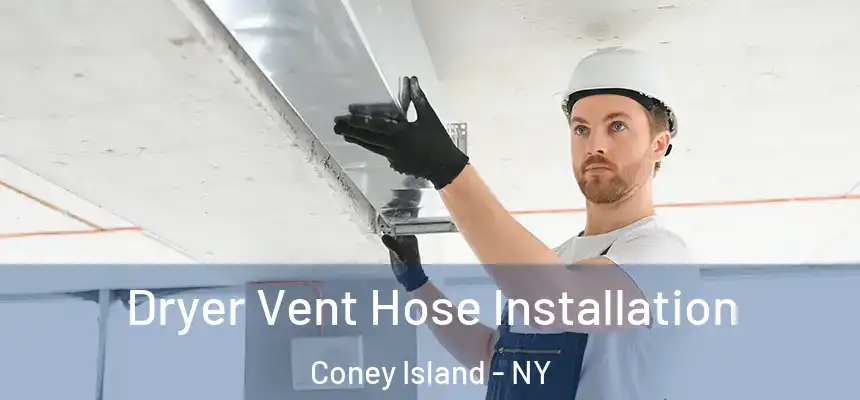 Dryer Vent Hose Installation Coney Island - NY