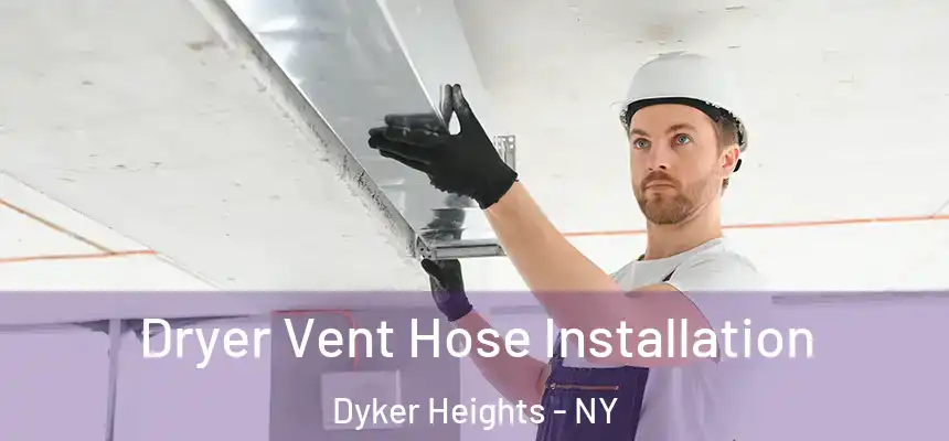 Dryer Vent Hose Installation Dyker Heights - NY
