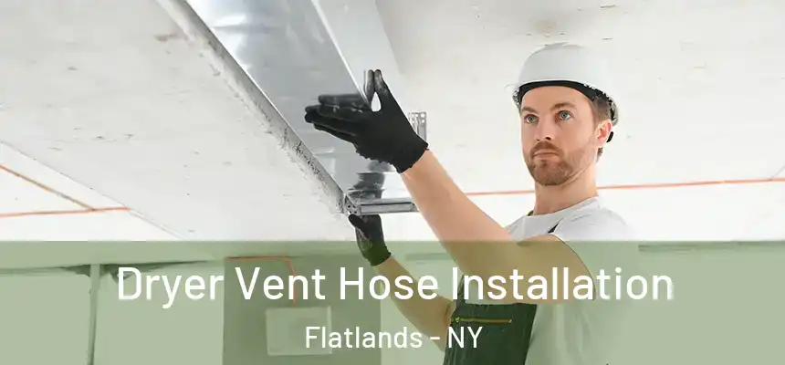 Dryer Vent Hose Installation Flatlands - NY