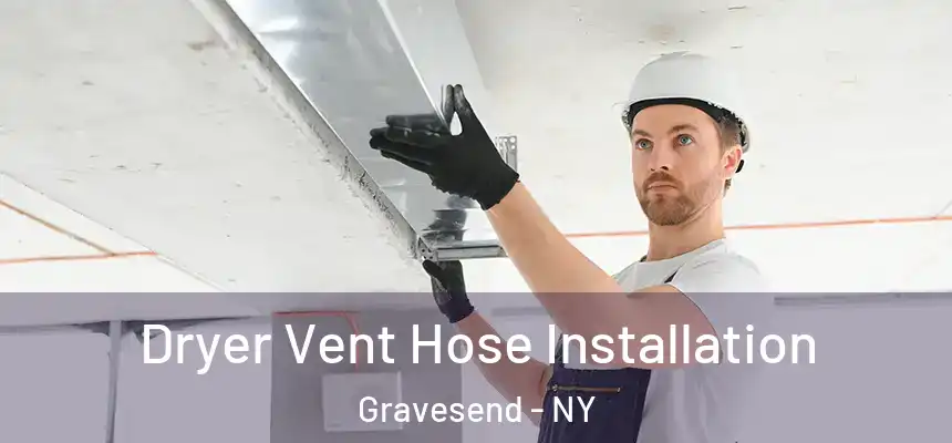 Dryer Vent Hose Installation Gravesend - NY