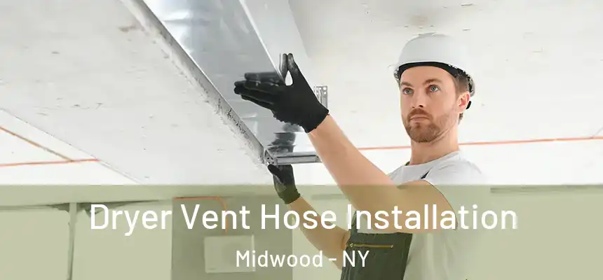 Dryer Vent Hose Installation Midwood - NY