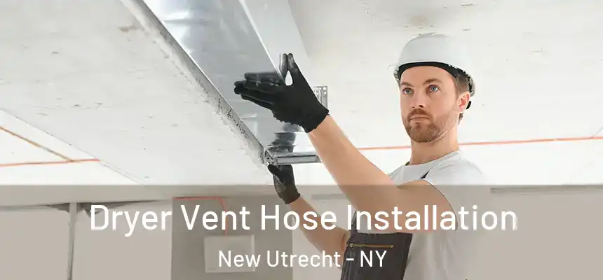 Dryer Vent Hose Installation New Utrecht - NY