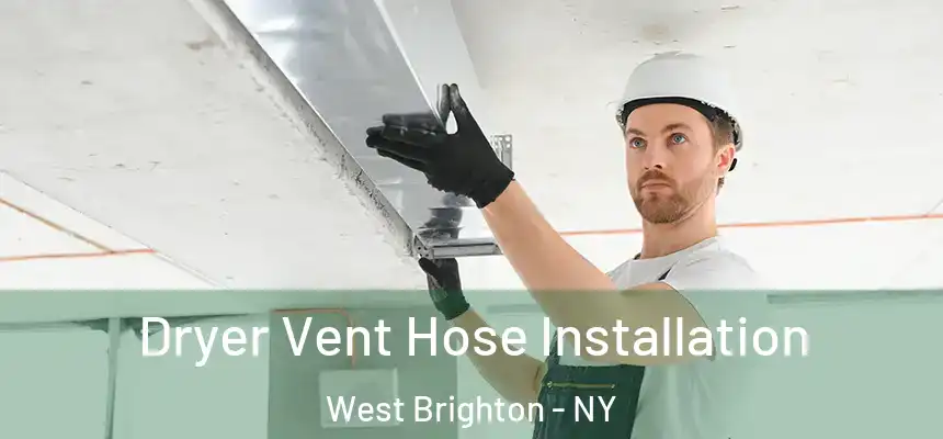 Dryer Vent Hose Installation West Brighton - NY