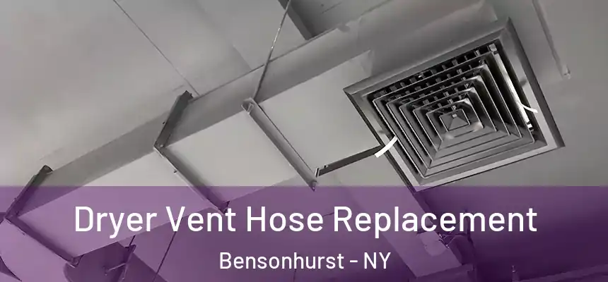 Dryer Vent Hose Replacement Bensonhurst - NY