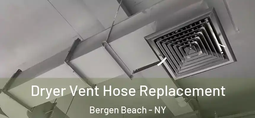 Dryer Vent Hose Replacement Bergen Beach - NY