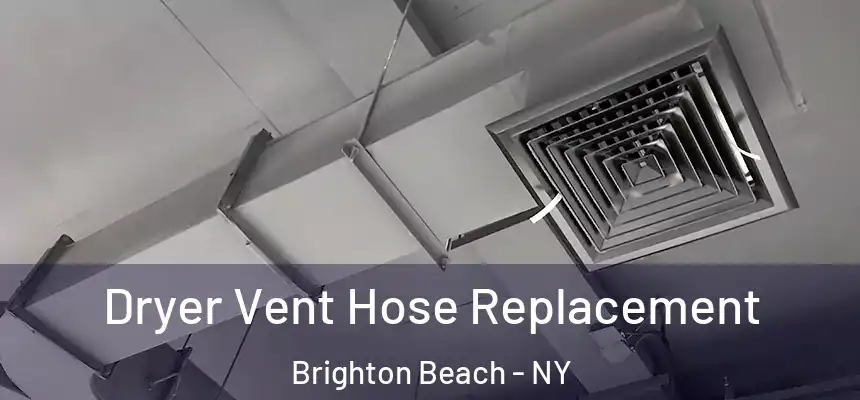Dryer Vent Hose Replacement Brighton Beach - NY