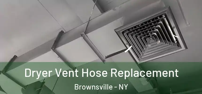 Dryer Vent Hose Replacement Brownsville - NY