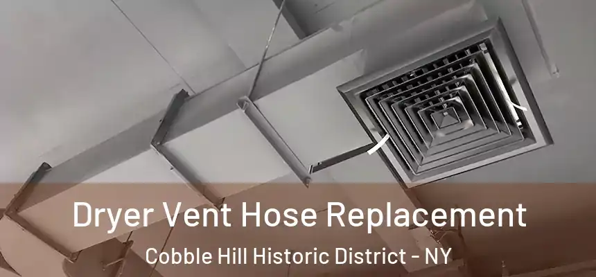 Dryer Vent Hose Replacement Cobble Hill Historic District - NY