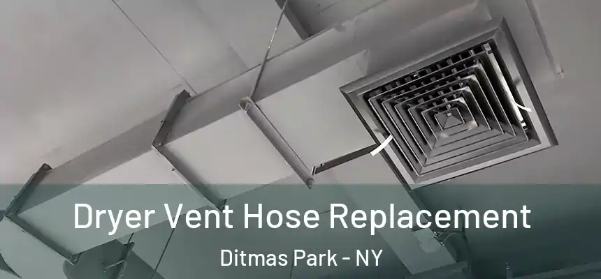 Dryer Vent Hose Replacement Ditmas Park - NY